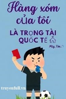 Hàng Xóm Của Tôi Là Trọng Tài Quốc Tế