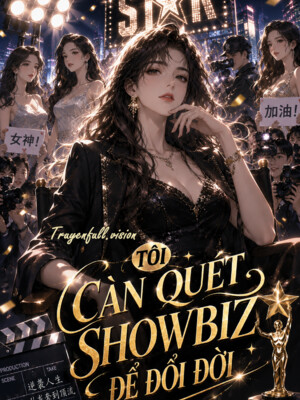 Tôi Càn Quét Showbiz Để Đổi Đời
